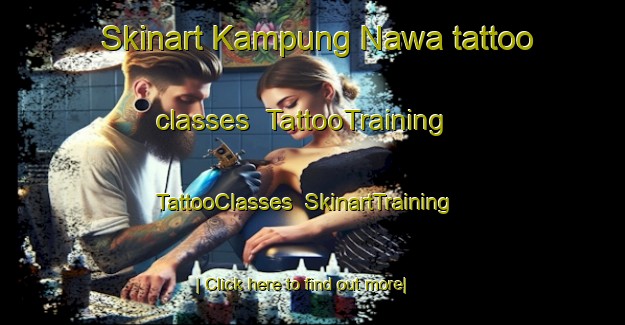 Skinart Kampung Nawa tattoo classes | TattooTraining | TattooClasses | SkinartTraining-Malaysia