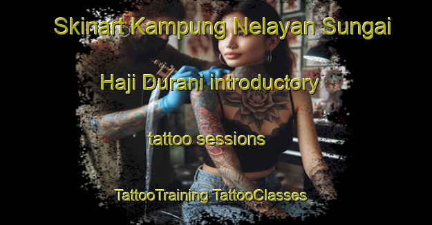 Skinart Kampung Nelayan Sungai Haji Durani introductory tattoo sessions | #TattooTraining #TattooClasses #SkinartTraining-Malaysia