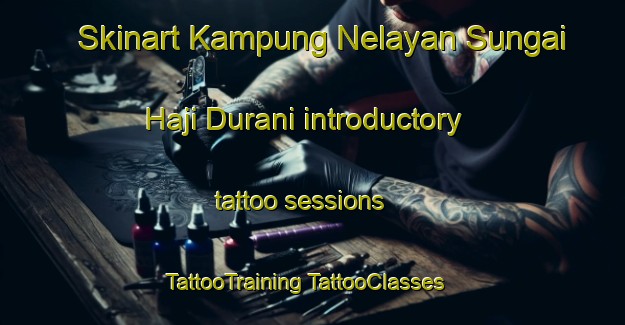 Skinart Kampung Nelayan Sungai Haji Durani introductory tattoo sessions | #TattooTraining #TattooClasses #SkinartTraining-Malaysia