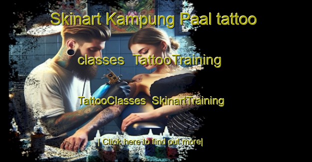 Skinart Kampung Paal tattoo classes | TattooTraining | TattooClasses | SkinartTraining-Malaysia