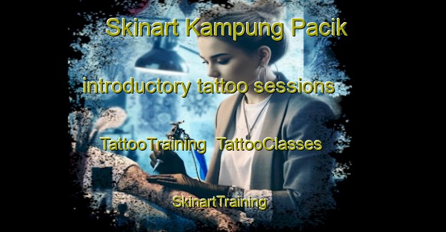 Skinart Kampung Pacik introductory tattoo sessions | TattooTraining | TattooClasses | SkinartTraining-Malaysia