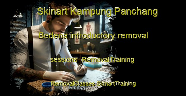 Skinart Kampung Panchang Bedena introductory removal sessions | #RemovalTraining #RemovalClasses #SkinartTraining-Malaysia