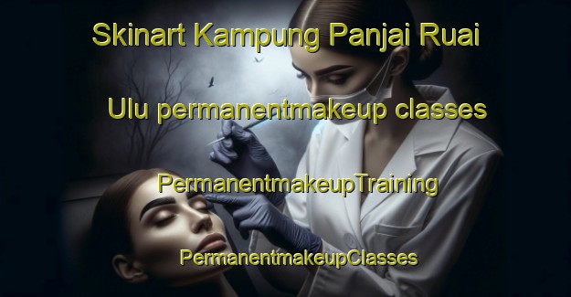 Skinart Kampung Panjai Ruai Ulu permanentmakeup classes | #PermanentmakeupTraining #PermanentmakeupClasses #SkinartTraining-Malaysia