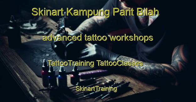 Skinart Kampung Parit Bilah advanced tattoo workshops | #TattooTraining #TattooClasses #SkinartTraining-Malaysia