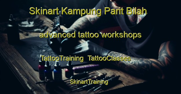 Skinart Kampung Parit Bilah advanced tattoo workshops | TattooTraining | TattooClasses | SkinartTraining-Malaysia