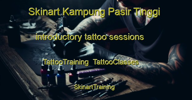 Skinart Kampung Pasir Tinggi introductory tattoo sessions | TattooTraining | TattooClasses | SkinartTraining-Malaysia