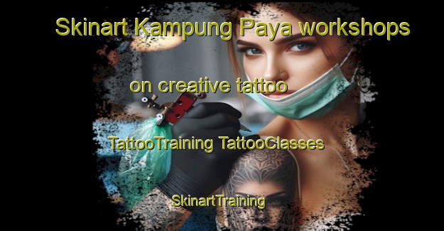 Skinart Kampung Paya workshops on creative tattoo | #TattooTraining #TattooClasses #SkinartTraining-Malaysia