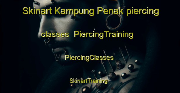 Skinart Kampung Penak piercing classes | #PiercingTraining #PiercingClasses #SkinartTraining-Malaysia