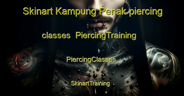 Skinart Kampung Penak piercing classes | #PiercingTraining #PiercingClasses #SkinartTraining-Malaysia