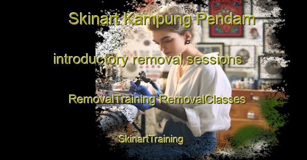 Skinart Kampung Pendam introductory removal sessions | #RemovalTraining #RemovalClasses #SkinartTraining-Malaysia