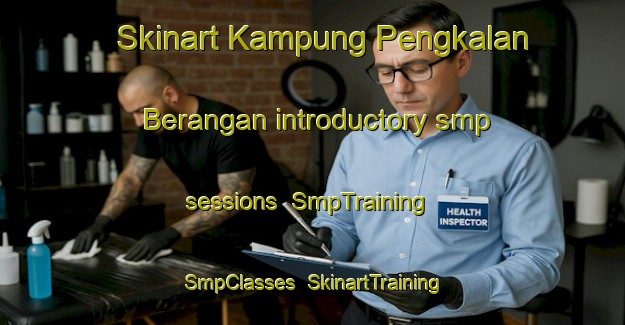 Skinart Kampung Pengkalan Berangan introductory smp sessions | SmpTraining | SmpClasses | SkinartTraining-Malaysia