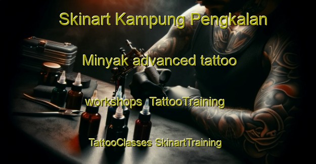 Skinart Kampung Pengkalan Minyak advanced tattoo workshops | #TattooTraining #TattooClasses #SkinartTraining-Malaysia