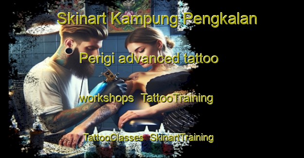 Skinart Kampung Pengkalan Perigi advanced tattoo workshops | TattooTraining | TattooClasses | SkinartTraining-Malaysia