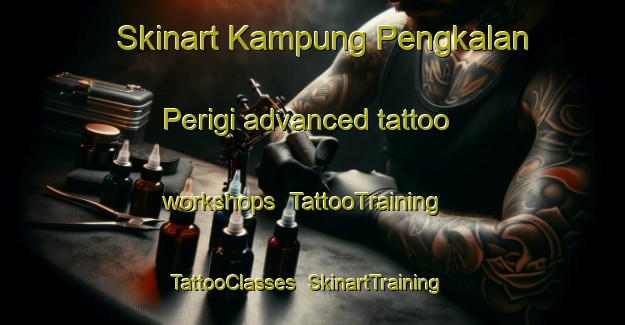 Skinart Kampung Pengkalan Perigi advanced tattoo workshops | TattooTraining | TattooClasses | SkinartTraining-Malaysia