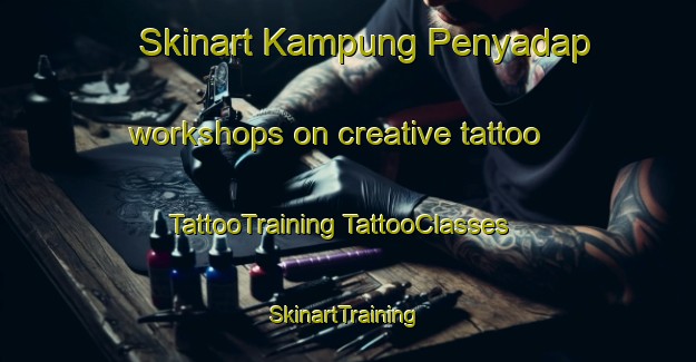 Skinart Kampung Penyadap workshops on creative tattoo | #TattooTraining #TattooClasses #SkinartTraining-Malaysia