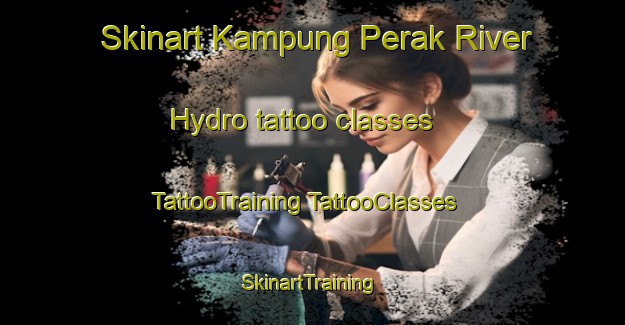 Skinart Kampung Perak River Hydro tattoo classes | #TattooTraining #TattooClasses #SkinartTraining-Malaysia