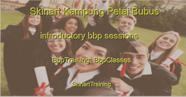 Skinart Kampung Petai Bubus introductory bbp sessions | BbpTraining | BbpClasses | SkinartTraining-Malaysia