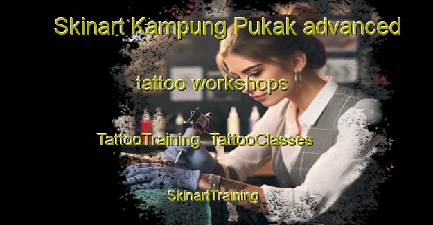 Skinart Kampung Pukak advanced tattoo workshops | TattooTraining | TattooClasses | SkinartTraining-Malaysia
