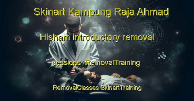 Skinart Kampung Raja Ahmad Hisham introductory removal sessions | #RemovalTraining #RemovalClasses #SkinartTraining-Malaysia