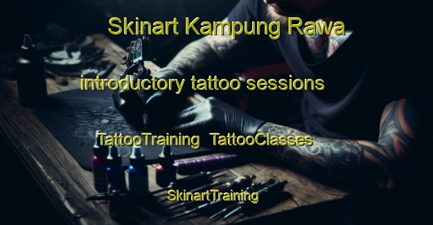 Skinart Kampung Rawa introductory tattoo sessions | TattooTraining | TattooClasses | SkinartTraining-Malaysia