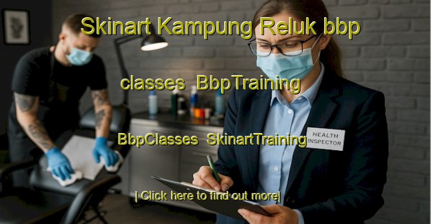 Skinart Kampung Reluk bbp classes | BbpTraining | BbpClasses | SkinartTraining-Malaysia