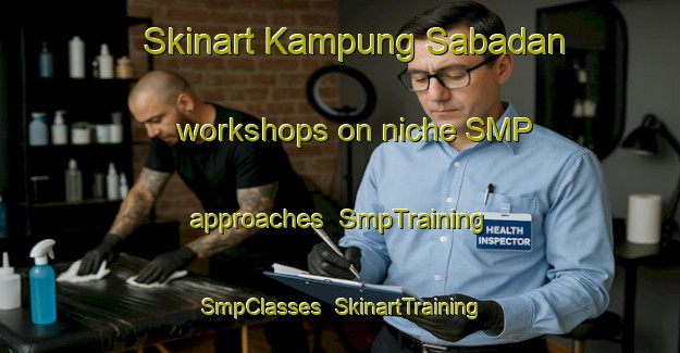 Skinart Kampung Sabadan workshops on niche SMP approaches | SmpTraining | SmpClasses | SkinartTraining-Malaysia