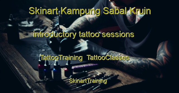 Skinart Kampung Sabal Kruin introductory tattoo sessions | TattooTraining | TattooClasses | SkinartTraining-Malaysia