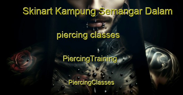 Skinart Kampung Semangar Dalam piercing classes | #PiercingTraining #PiercingClasses #SkinartTraining-Malaysia