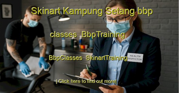 Skinart Kampung Setang bbp classes | BbpTraining | BbpClasses | SkinartTraining-Malaysia