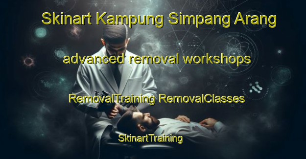 Skinart Kampung Simpang Arang advanced removal workshops | #RemovalTraining #RemovalClasses #SkinartTraining-Malaysia