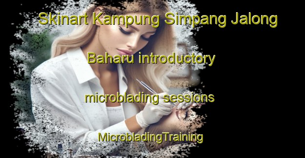 Skinart Kampung Simpang Jalong Baharu introductory microblading sessions | #MicrobladingTraining #MicrobladingClasses #SkinartTraining-Malaysia