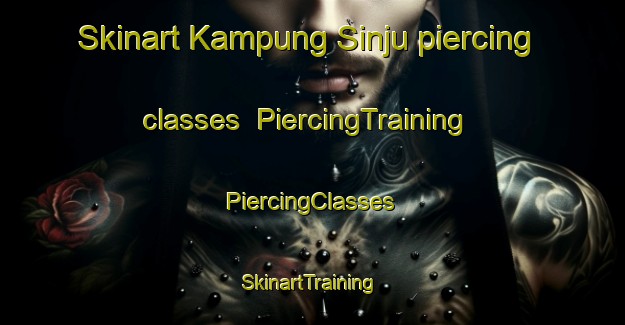 Skinart Kampung Sinju piercing classes | #PiercingTraining #PiercingClasses #SkinartTraining-Malaysia