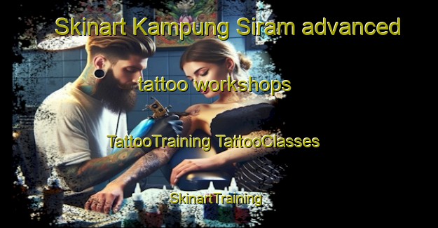 Skinart Kampung Siram advanced tattoo workshops | #TattooTraining #TattooClasses #SkinartTraining-Malaysia