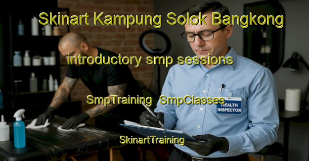Skinart Kampung Solok Bangkong introductory smp sessions | SmpTraining | SmpClasses | SkinartTraining-Malaysia