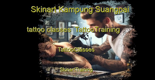 Skinart Kampung Suangpai tattoo classes | TattooTraining | TattooClasses | SkinartTraining-Malaysia