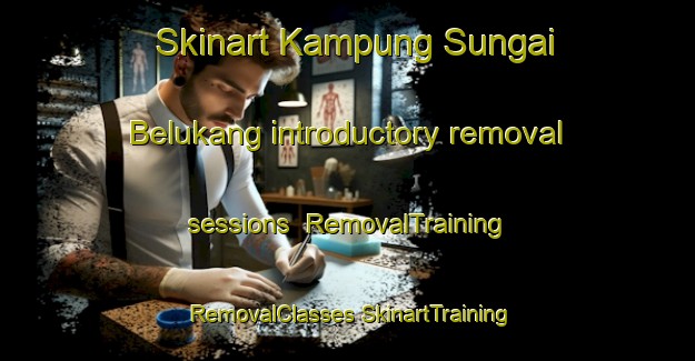 Skinart Kampung Sungai Belukang introductory removal sessions | #RemovalTraining #RemovalClasses #SkinartTraining-Malaysia