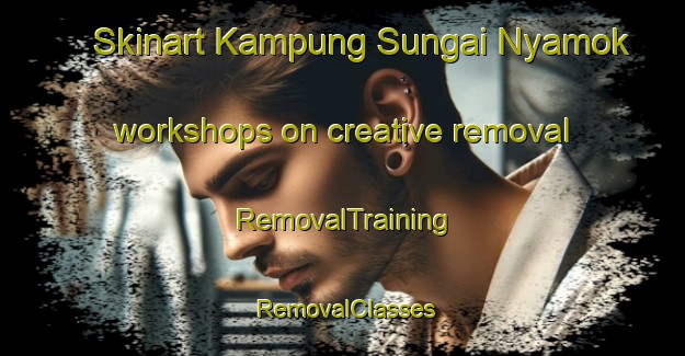 Skinart Kampung Sungai Nyamok workshops on creative removal | RemovalTraining | RemovalClasses | SkinartTraining-Malaysia