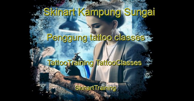 Skinart Kampung Sungai Penggung tattoo classes | #TattooTraining #TattooClasses #SkinartTraining-Malaysia