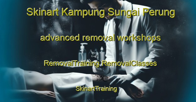 Skinart Kampung Sungai Perung advanced removal workshops | #RemovalTraining #RemovalClasses #SkinartTraining-Malaysia