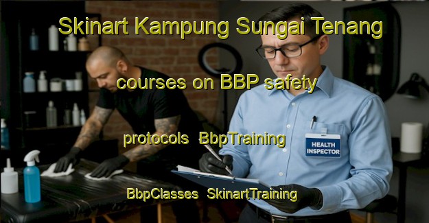 Skinart Kampung Sungai Tenang courses on BBP safety protocols | BbpTraining | BbpClasses | SkinartTraining-Malaysia