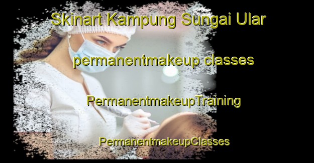 Skinart Kampung Sungai Ular permanentmakeup classes | #PermanentmakeupTraining #PermanentmakeupClasses #SkinartTraining-Malaysia