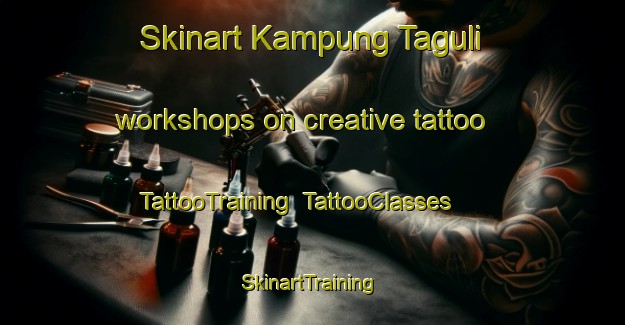 Skinart Kampung Taguli workshops on creative tattoo | TattooTraining | TattooClasses | SkinartTraining-Malaysia