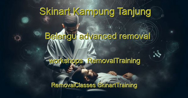 Skinart Kampung Tanjung Belengu advanced removal workshops | #RemovalTraining #RemovalClasses #SkinartTraining-Malaysia