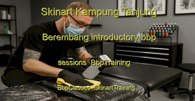 Skinart Kampung Tanjung Berembang introductory bbp sessions | BbpTraining | BbpClasses | SkinartTraining-Malaysia