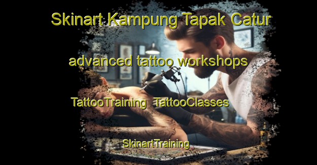 Skinart Kampung Tapak Catur advanced tattoo workshops | TattooTraining | TattooClasses | SkinartTraining-Malaysia