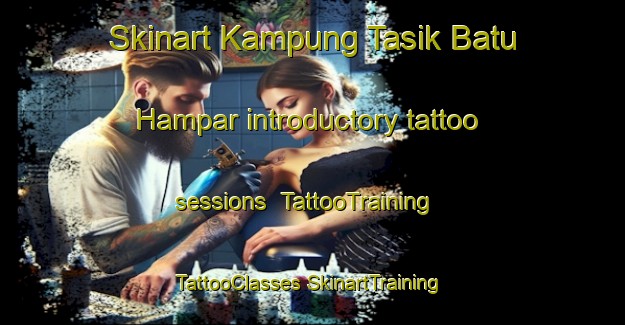 Skinart Kampung Tasik Batu Hampar introductory tattoo sessions | #TattooTraining #TattooClasses #SkinartTraining-Malaysia