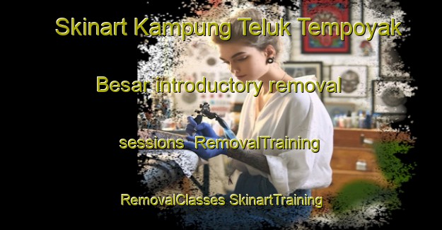 Skinart Kampung Teluk Tempoyak Besar introductory removal sessions | #RemovalTraining #RemovalClasses #SkinartTraining-Malaysia