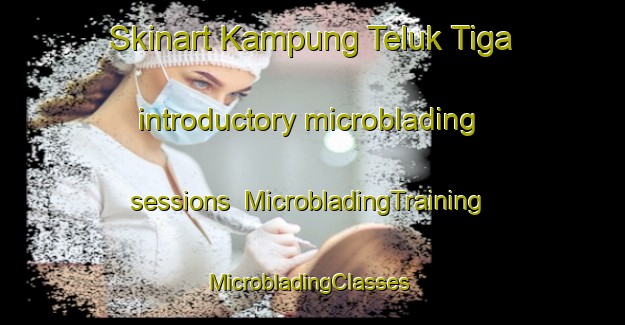 Skinart Kampung Teluk Tiga introductory microblading sessions | MicrobladingTraining | MicrobladingClasses | SkinartTraining-Malaysia