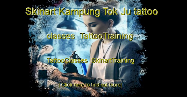 Skinart Kampung Tok Ju tattoo classes | TattooTraining | TattooClasses | SkinartTraining-Malaysia
