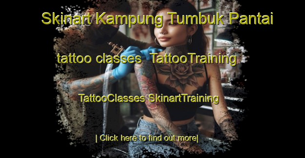 Skinart Kampung Tumbuk Pantai tattoo classes | #TattooTraining #TattooClasses #SkinartTraining-Malaysia